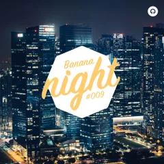 BananaNight #009
