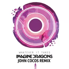 Imagine Dragons — What Ever It Takes (John Cocos Remix)