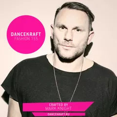 Dancekraft Show – Fashion Episode 155 by Mark Knight (Toolroom Radio)