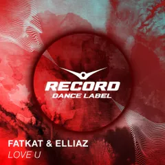 FatKat & Elliaz – Love U (Extended Mix)