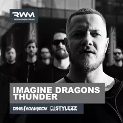 Imagine Dragons — Thunder (Denis Agamirov & Stylezz Remix)