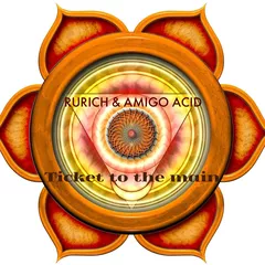 RURICH & AMIGO ACID - TICKET TO THE MAIN