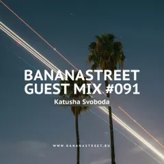Bananastreet Guest Mix #091
