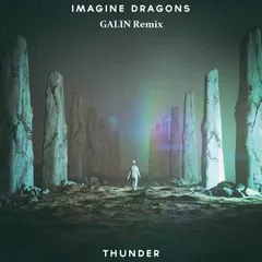 Imagine Dragons — Thunder (GALIN Remix)