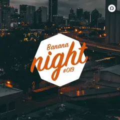 BananaNight #019