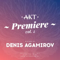 Premiere vol.2 (AKT Moscow Podcast)