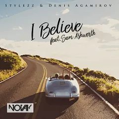 Stylezz & Denis Agamirov feat. Sam Ashworth — I Believe (Novak Remix)