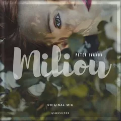 Peter Ivanov - Miliou (Origina Mix)