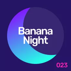 BananaNight #023