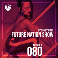 Zomby Girlz - Future Nation Radio Show #080