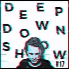 Deep Down Show #17 