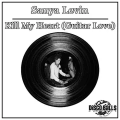Kill my heart (Guitar love) (original & dub mix)