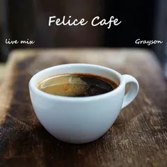 Felice cafe live mix 