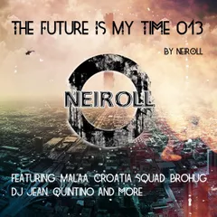 Podacst - The Future Is My Time 013 - by NEIROLL