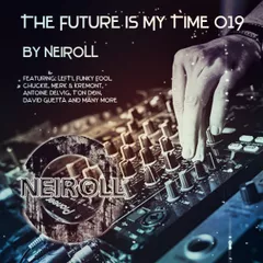 Podcast - The Future Is My Time 019 - by NEIROLL