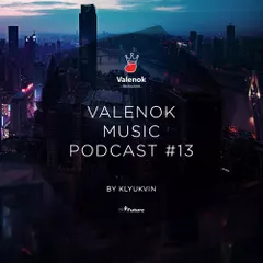 Anton Klyukvin - ValenOK Music Podcast #13