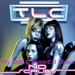 TLC - No Scrubs ( Ver-Dikt & DimmExt Remix)