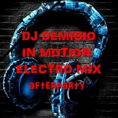 Dj Demigio - ELECTRO MIX (afterparty IN MOTION)
