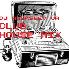 Dj AlekseeV UA - Club House Mix