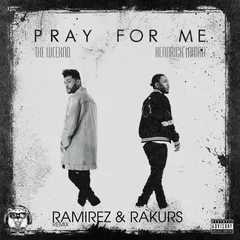 The Weeknd & Kendrick Lamar - Pray For Me (Ramirez & Rakurs Remix)
