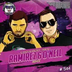 G-Eazy & Halsey - Him & I (Ramirez & O'Neill Radio Remix)