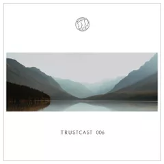 TRUSTCAST 006
