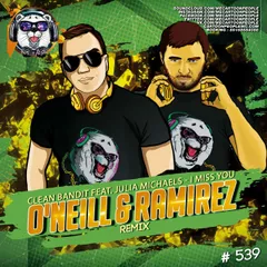 Clean Bandit feat. Julia Michaels - I Miss You (O'neill & Ramirez Radio Remix)