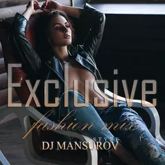 DJ MANSUROV STYLE Exclusive fashion mix VOL 100