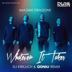 Imagine Dragons — Whatever It Takes (DJ KIRILLICH & GONSU Remix)