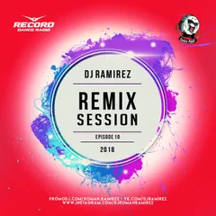 DJ Ramirez - Remix Session [Episode 10]