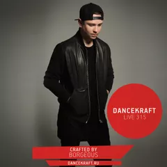 Dancekraft Show – Live Episode 315 by Borgeos (House Of Borgeous) 