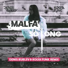 MALFA — So Long (Denis Rublev & Kolya Funk Remix)