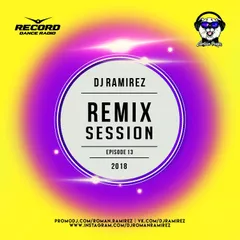 DJ Ramirez - Remix Session [Episode 13]