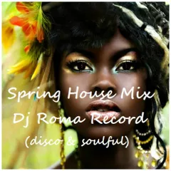 Spring House Mix 2018 (disco & soulful) 