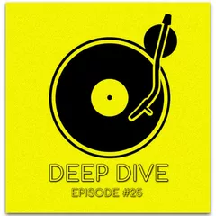 Deep Dive episode#25