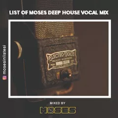 List Of Moses (Deep House Vocal Set)