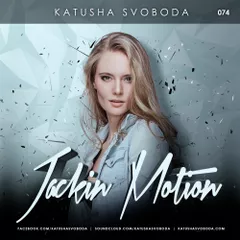 Music by Katusha Svoboda - Jackin Motion #074