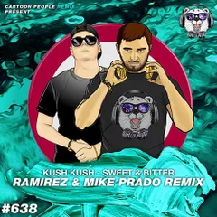 Kush Kush - Sweet & Bitter (Ramirez & Mike Prado Radio Edit)