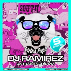 DJ Ramirez - Cartoon People Mix [Episode 5]