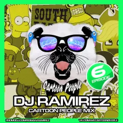 DJ Ramirez - Cartoon People Mix [Episode 6]