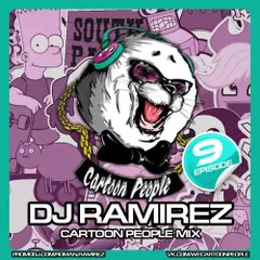 DJ Ramirez - Cartoon People Mix [Episode 9]