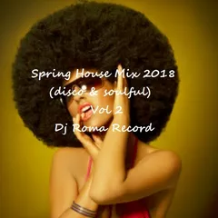 Spring House Mix 2018 vol.2 (disco & soulful)