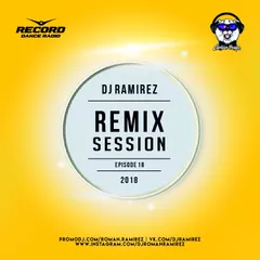 DJ Ramirez - Remix Session [Episode 18]