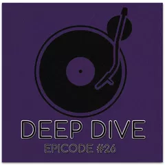 Deep Dive episode#26