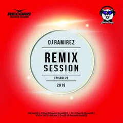 DJ Ramirez - Remix Session [Episode 20]