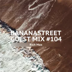 Bananastreet Guest Mix #104
