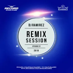 DJ Ramirez - Remix Session [Episode 22]