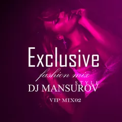 DJ MANSUROV STYLE Exclusive VIP mix02