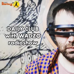 WADZO — Daily Club#007 (VOLNA FM)