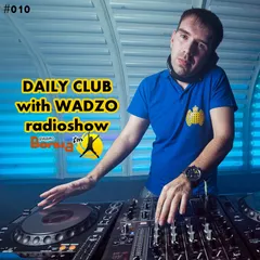 WADZO — Daily Club#010 (VOLNA FM)